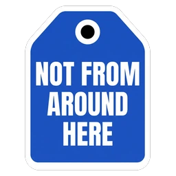 not from here